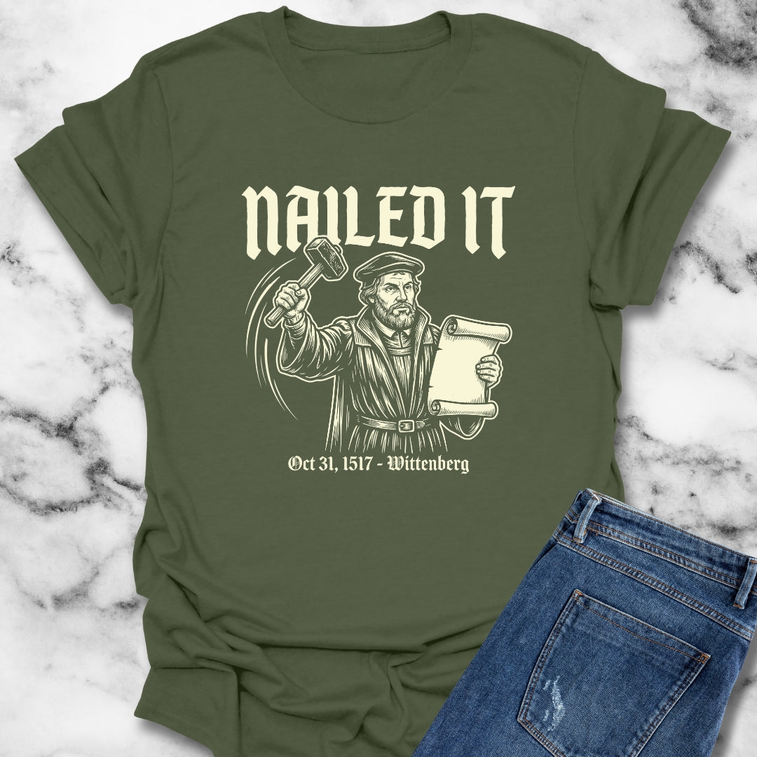 Martin Luther Nailed It T-Shirt