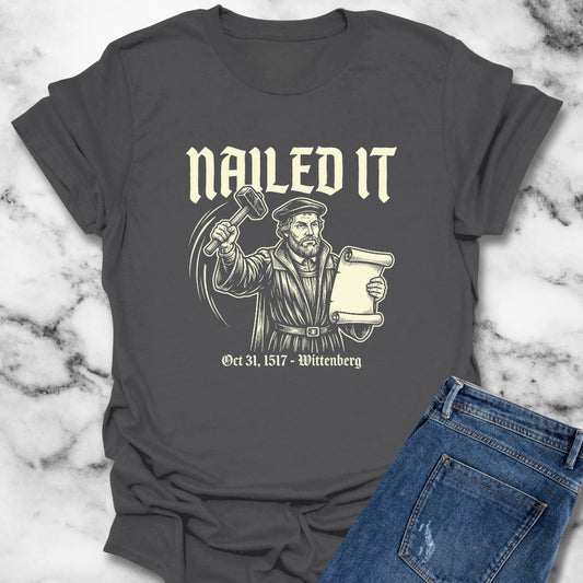 Martin Luther Nailed It T-Shirt
