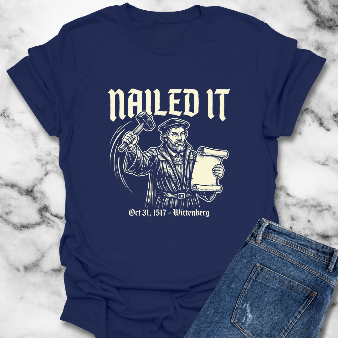 Martin Luther Nailed It T-Shirt