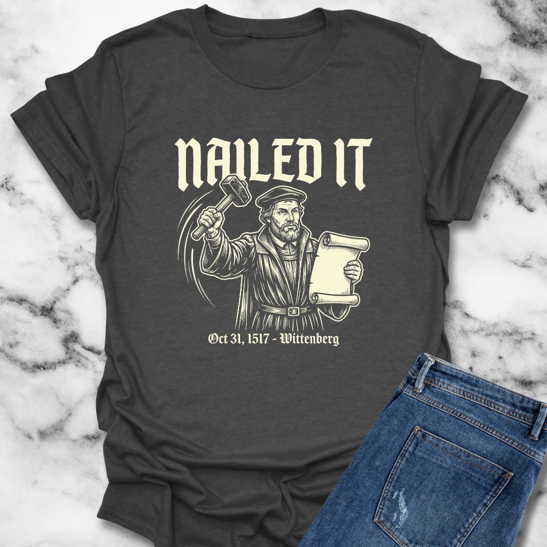 Martin Luther Nailed It T-Shirt
