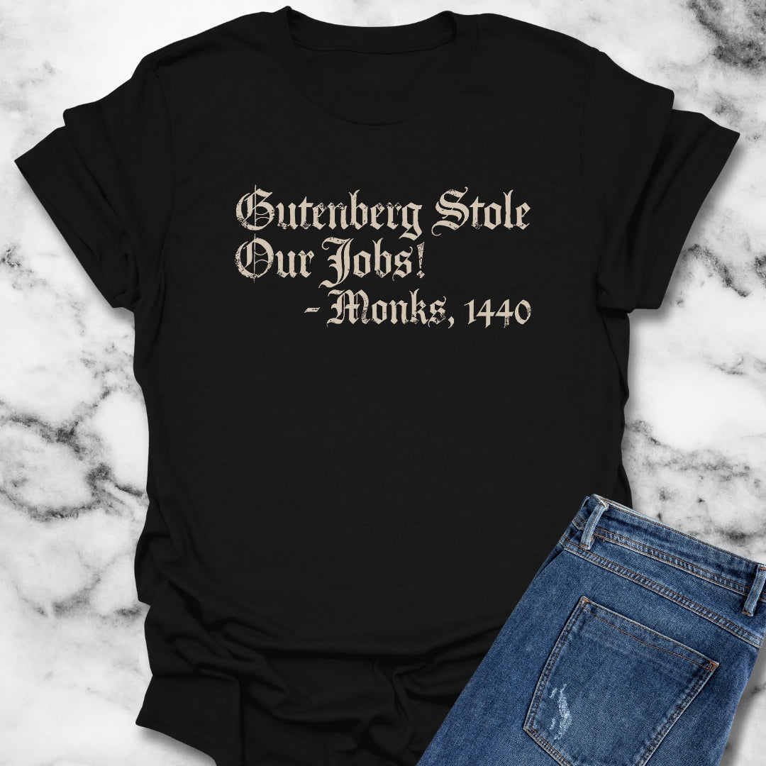 Gutenberg Stole Our Jobs Monks 1440 T-Shirt