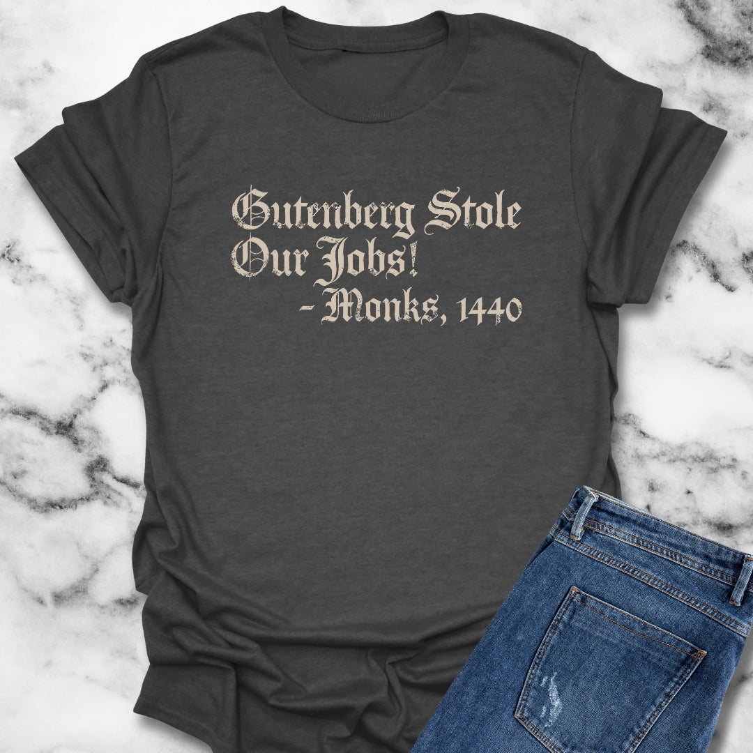 Gutenberg Stole Our Jobs Monks 1440 T-Shirt