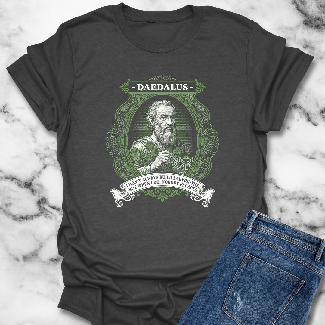 Daedalus Don't Always Build Labyrinths Nobody Escapes T-Shirt