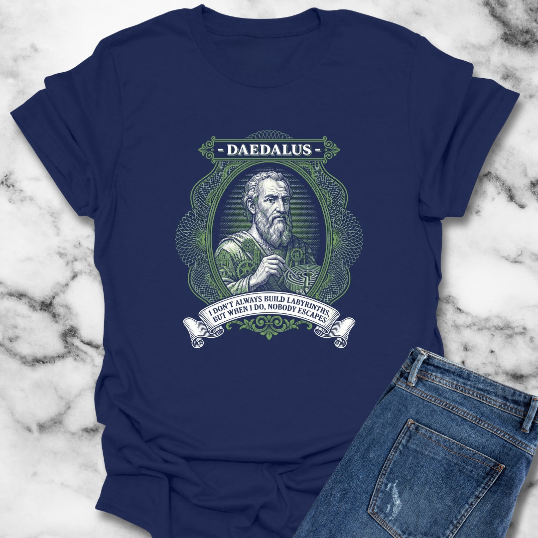 Daedalus Don't Always Build Labyrinths Nobody Escapes T-Shirt