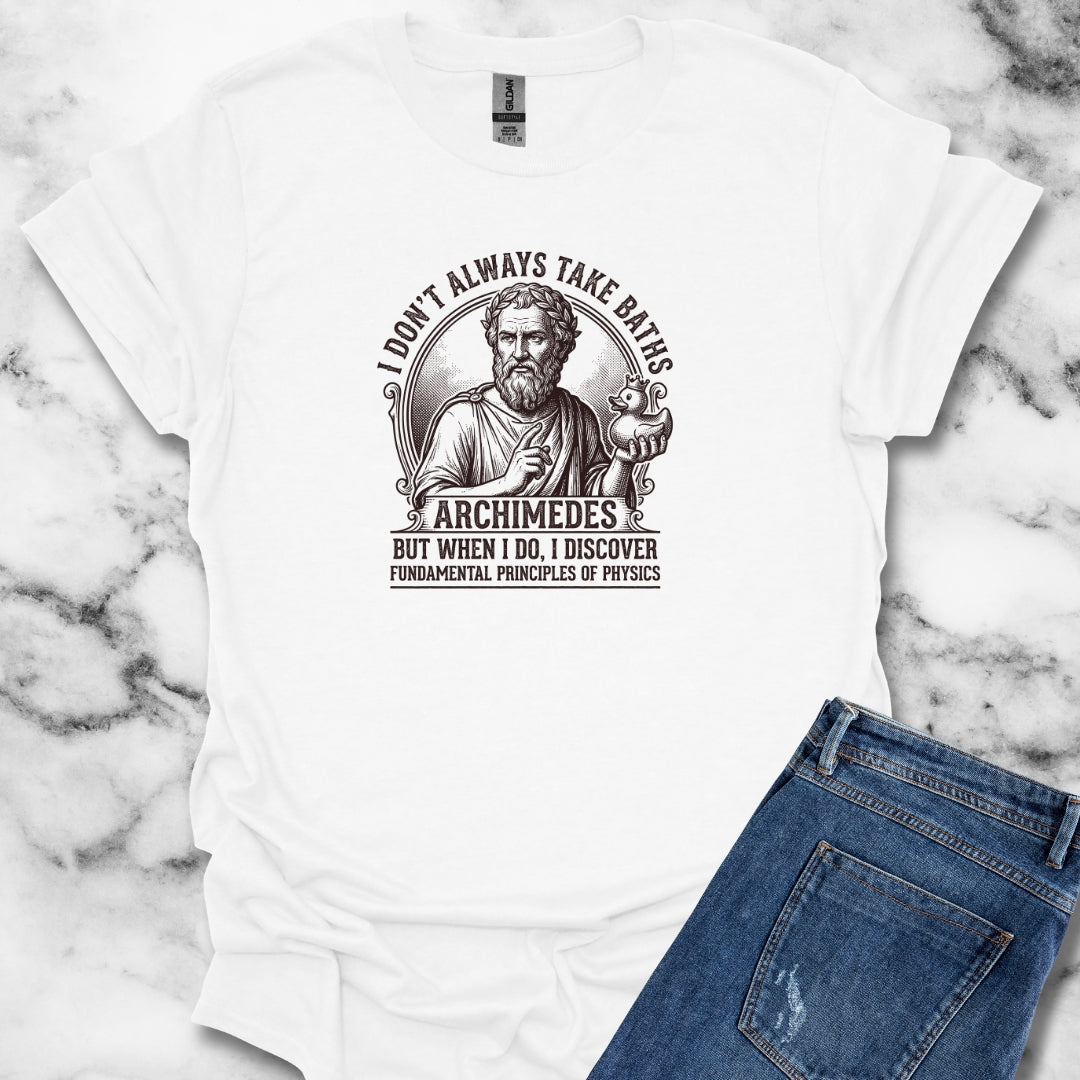 Archimedes Don't Always Take Baths Discover Physics T-Shirt