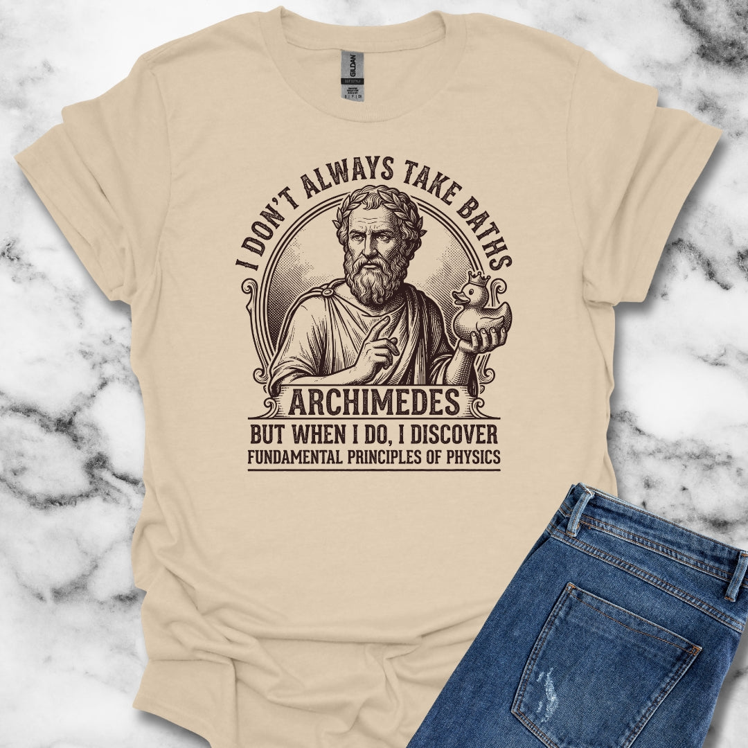 Archimedes Don't Always Take Baths Discover Physics T-Shirt