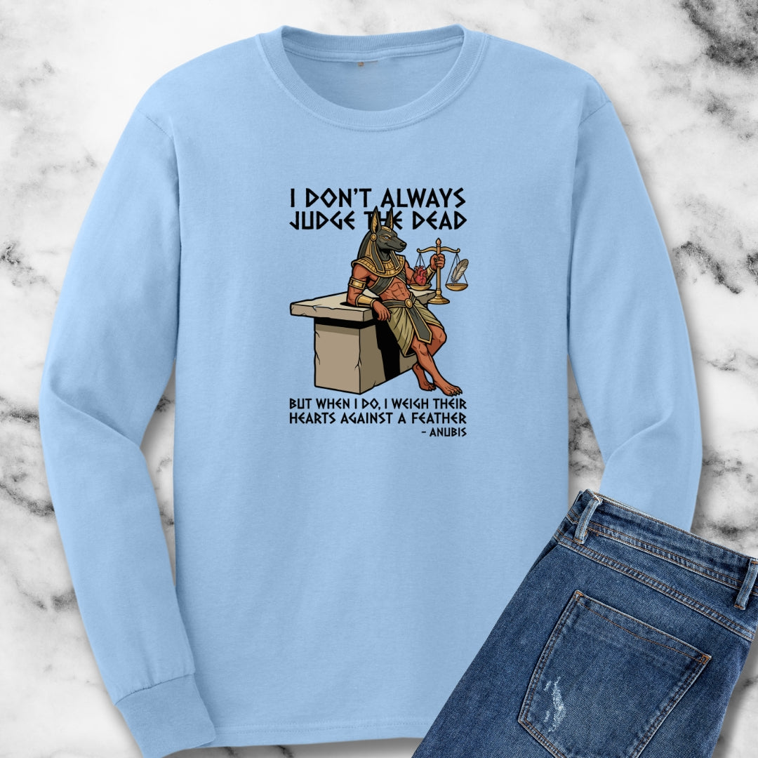 Anubis Don't Always Judge Dead Weigh Heart Long Sleeve Tee