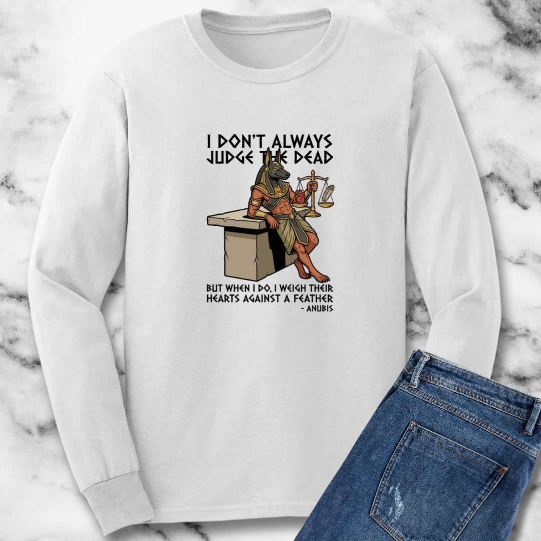 Anubis Don't Always Judge Dead Weigh Heart Long Sleeve Tee