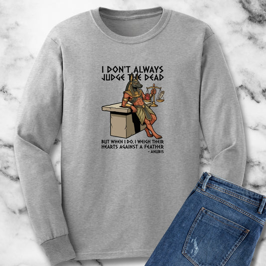 Anubis Don't Always Judge Dead Weigh Heart Long Sleeve Tee