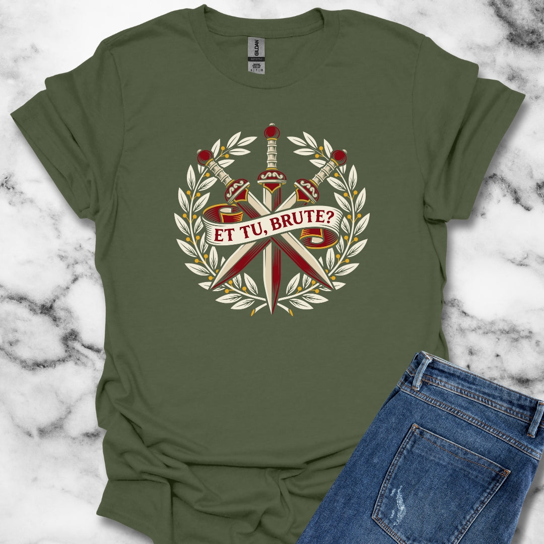 Et Tu Brute T-Shirt