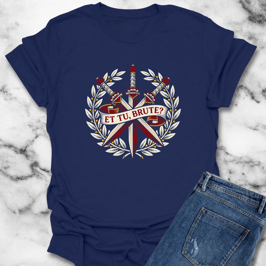 Et Tu Brute T-Shirt