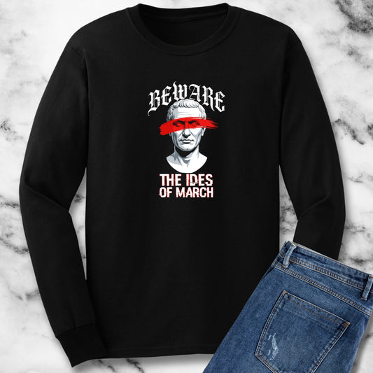Beware the Ides of March Long Sleeve Tee