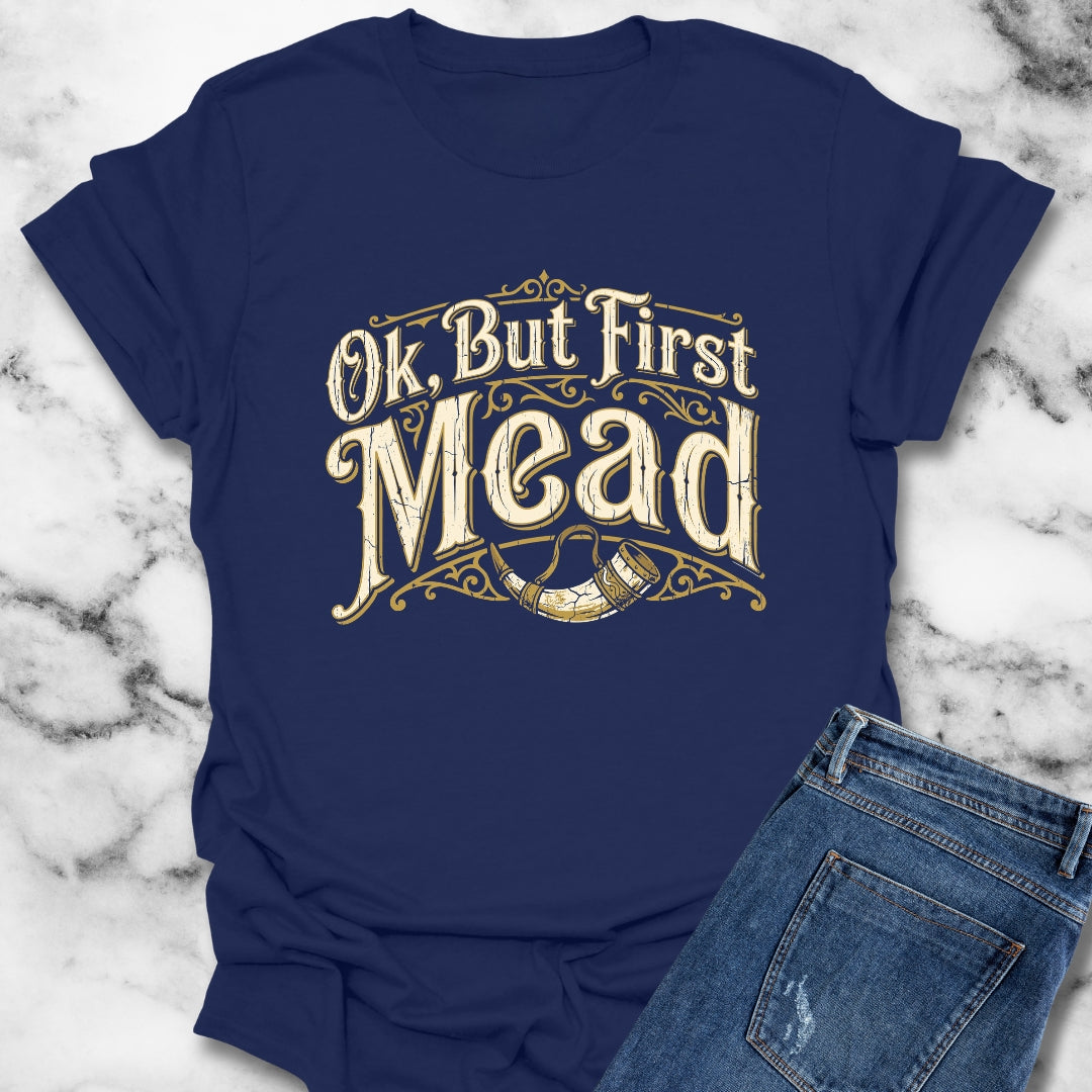Ok but First Mead T-Shirt