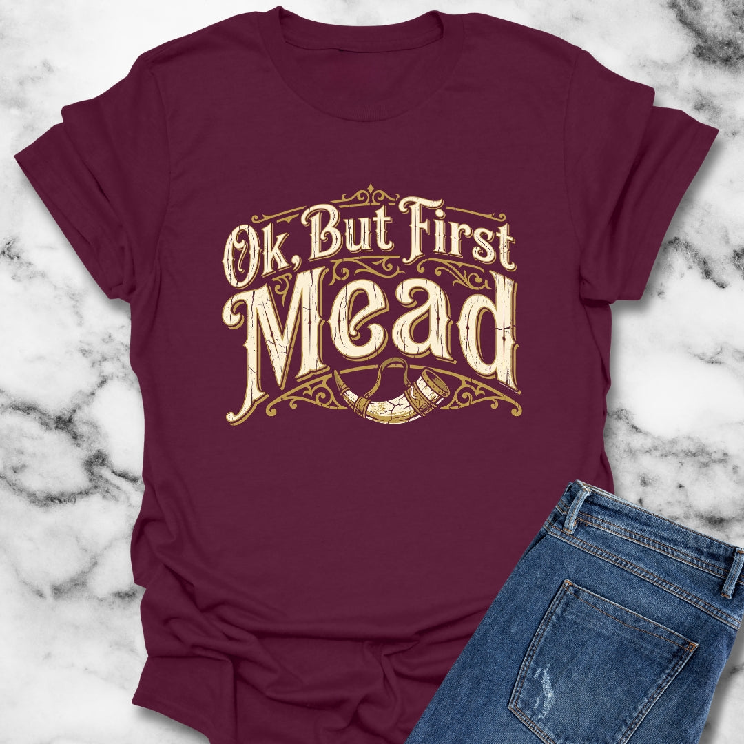 Ok but First Mead T-Shirt