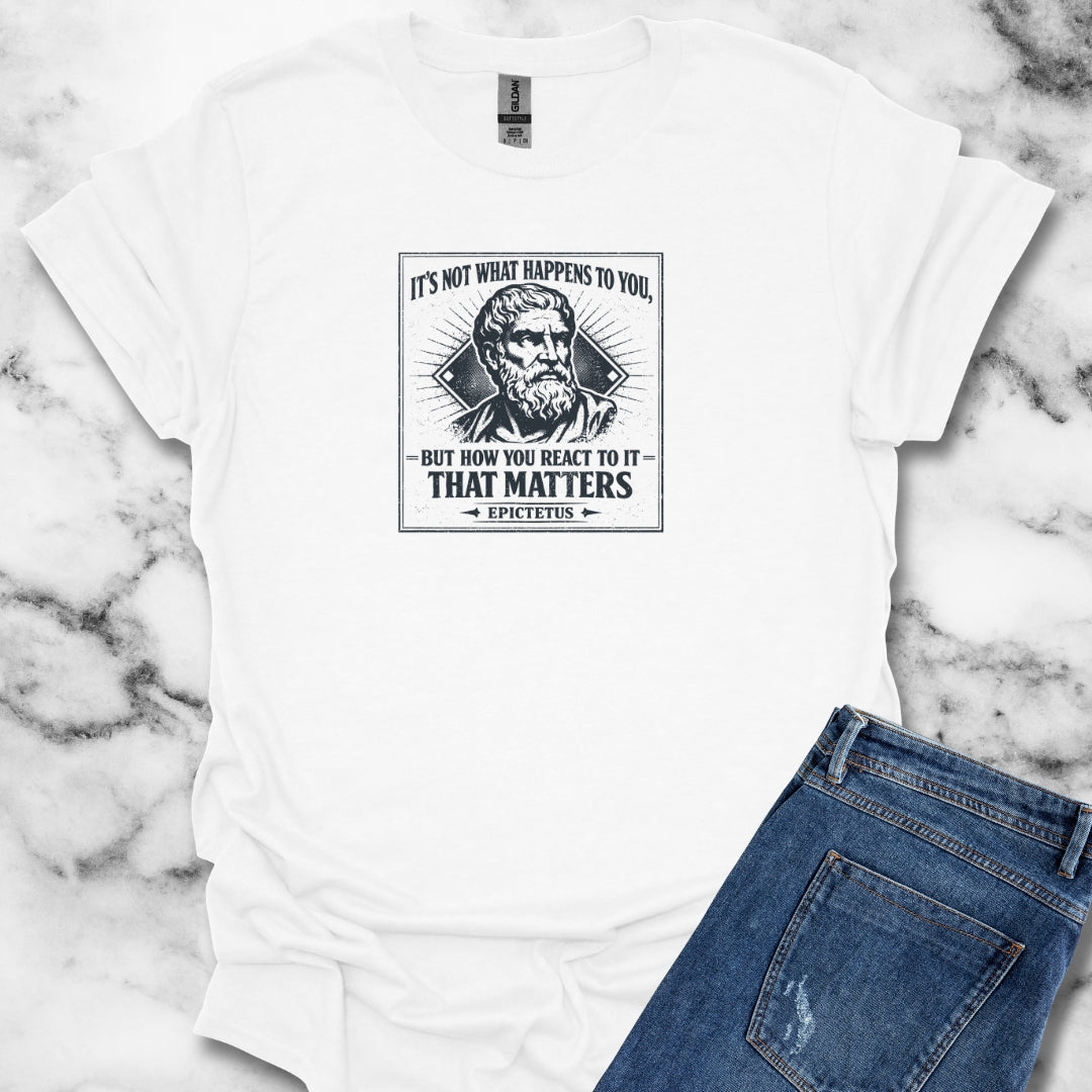 Epictetus Quote React To Things Matters T-Shirt
