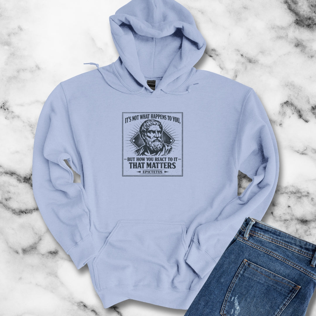 Epictetus Quote React To Things Matters Hoodie Sweatshirt