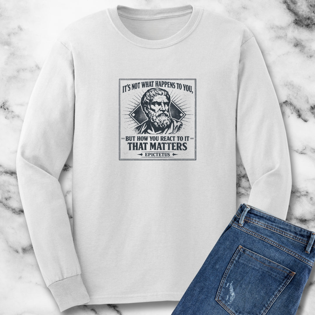 Epictetus Quote React To Things Matters Long Sleeve Tee