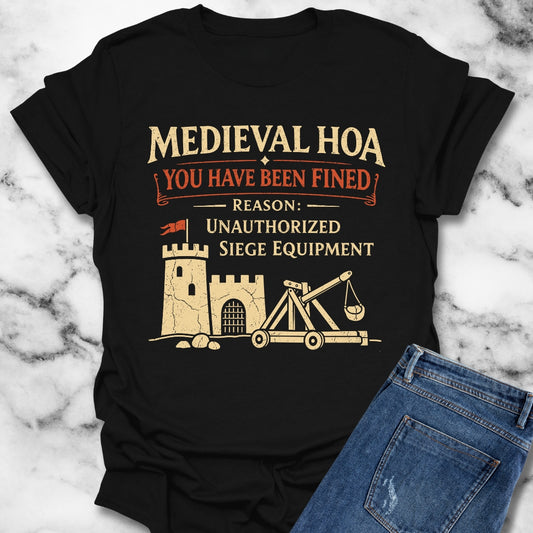 Medieval HOA Siege Engine Violation T-Shirt