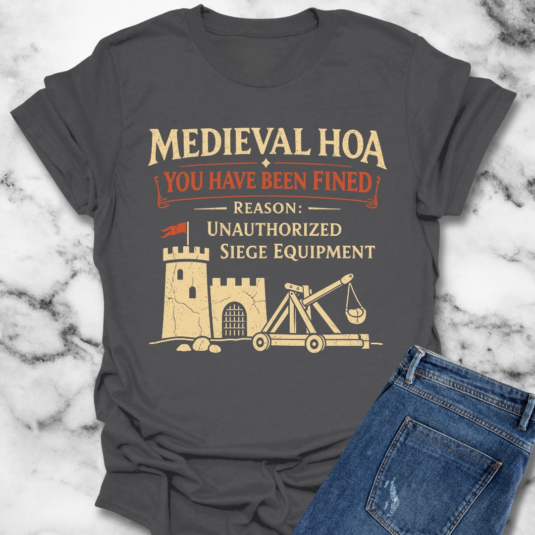 Medieval HOA Siege Engine Violation T-Shirt