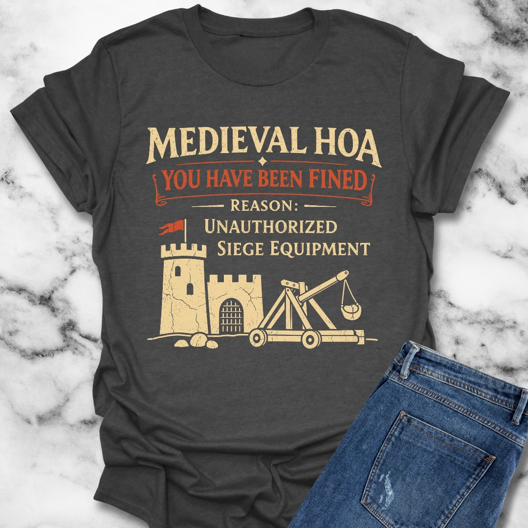 Medieval HOA Siege Engine Violation T-Shirt