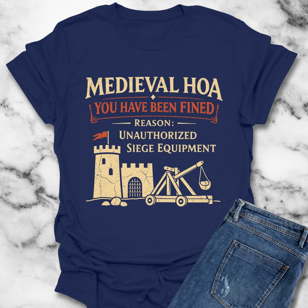 Medieval HOA Siege Engine Violation T-Shirt