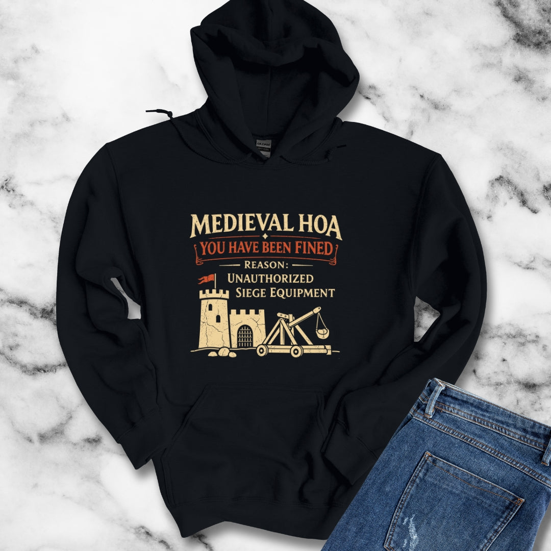 Medieval HOA Siege Engine Violation Hoodie Sweatshirt