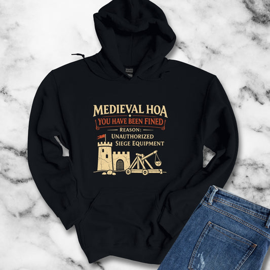 Medieval HOA Siege Engine Violation Hoodie Sweatshirt