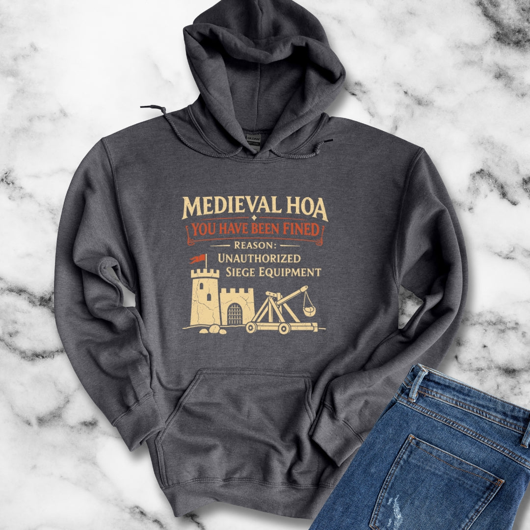 Medieval HOA Siege Engine Violation Hoodie Sweatshirt
