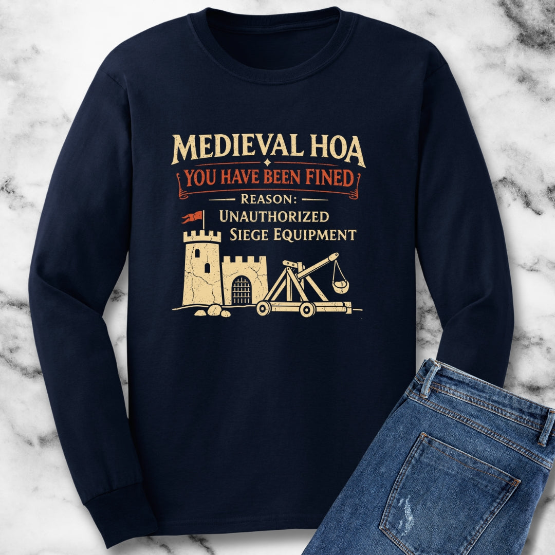 Medieval HOA Siege Engine Violation Long Sleeve Tee