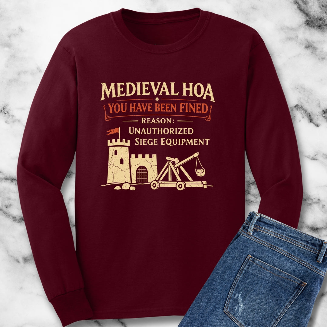 Medieval HOA Siege Engine Violation Long Sleeve Tee