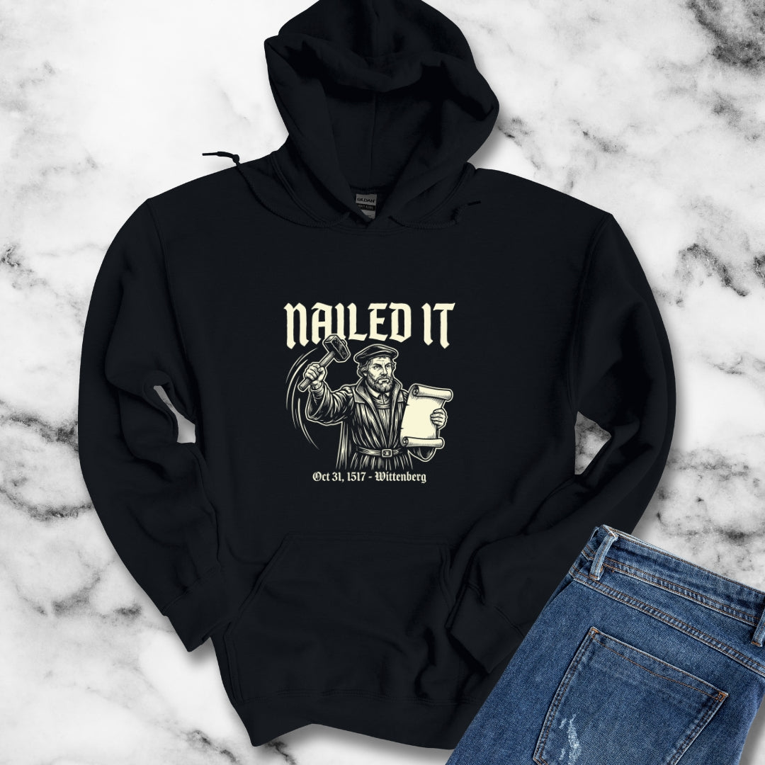 Martin Luther Nailed It Hoodie Sweatshirt