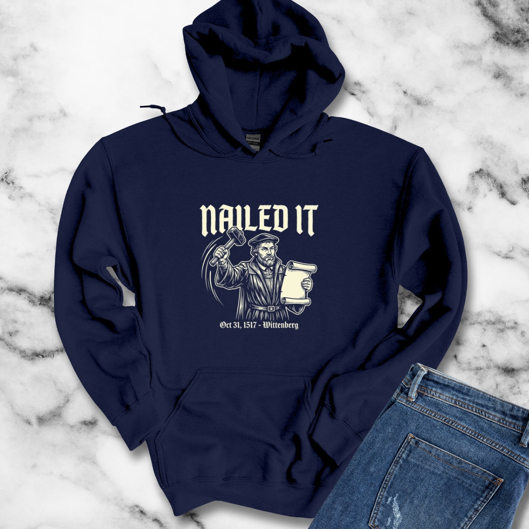 Martin Luther Nailed It Hoodie Sweatshirt