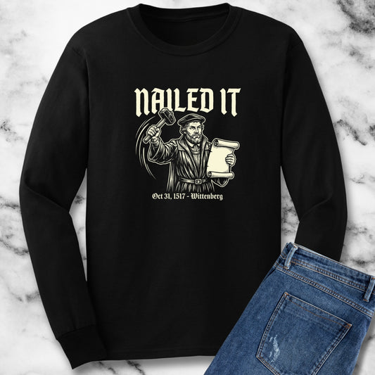 Martin Luther Nailed It Long Sleeve Tee