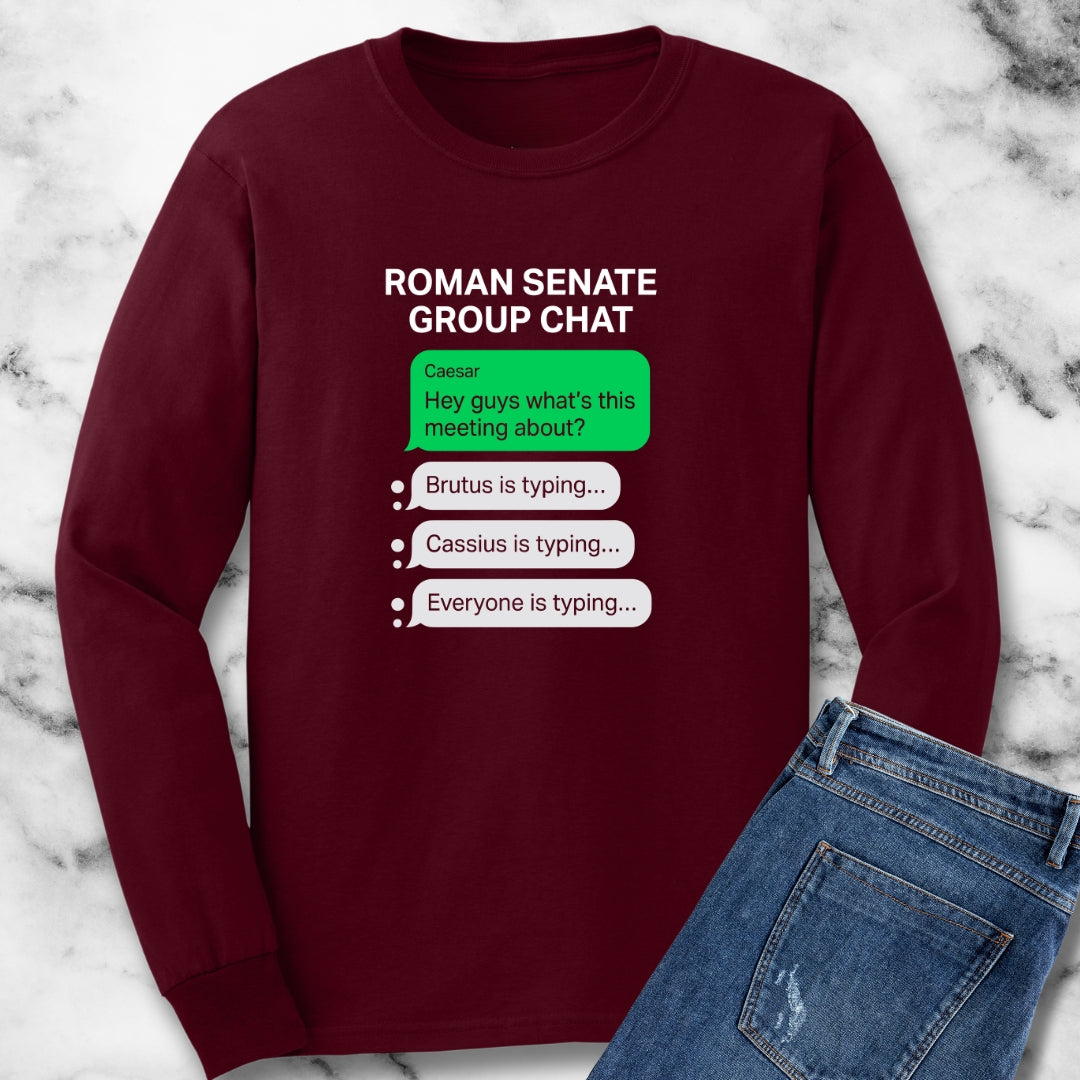 Roman Senate Group Chat Long Sleeve Tee