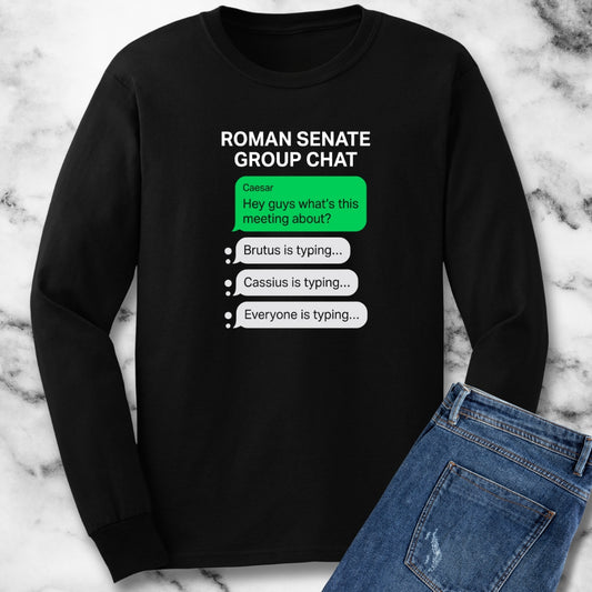 Roman Senate Group Chat Long Sleeve Tee