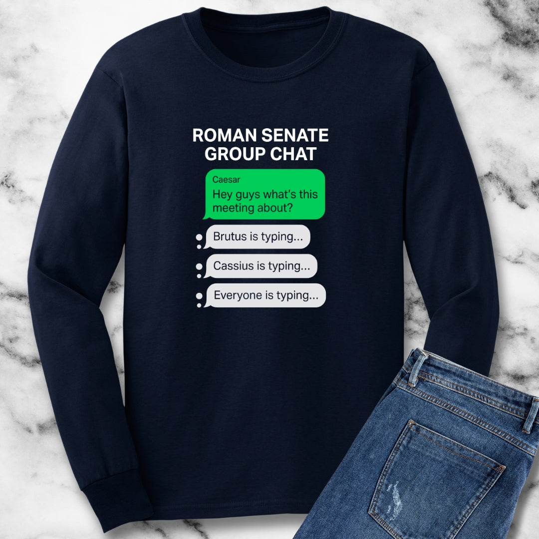 Roman Senate Group Chat Long Sleeve Tee