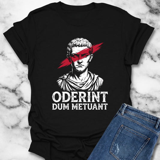 Caligula Let Them Hate They Fear Me Latin Quote T-Shirt