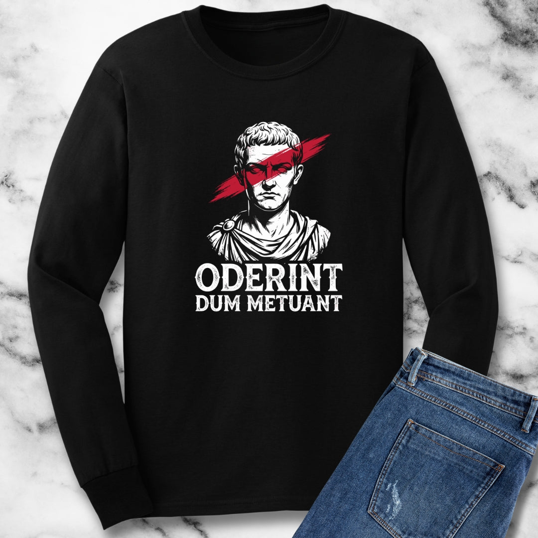 Caligula Let Them Hate They Fear Me Latin Quote Long Sleeve Tee
