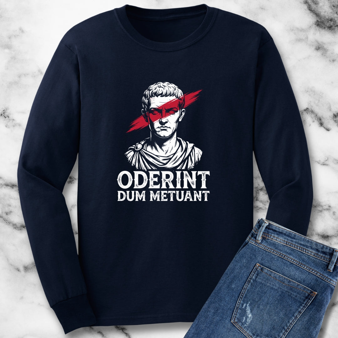 Caligula Let Them Hate They Fear Me Latin Quote Long Sleeve Tee