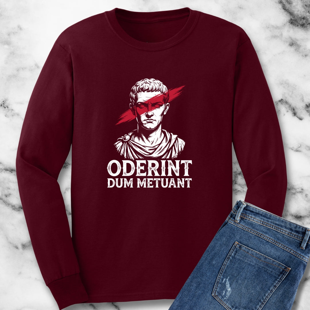 Caligula Let Them Hate They Fear Me Latin Quote Long Sleeve Tee