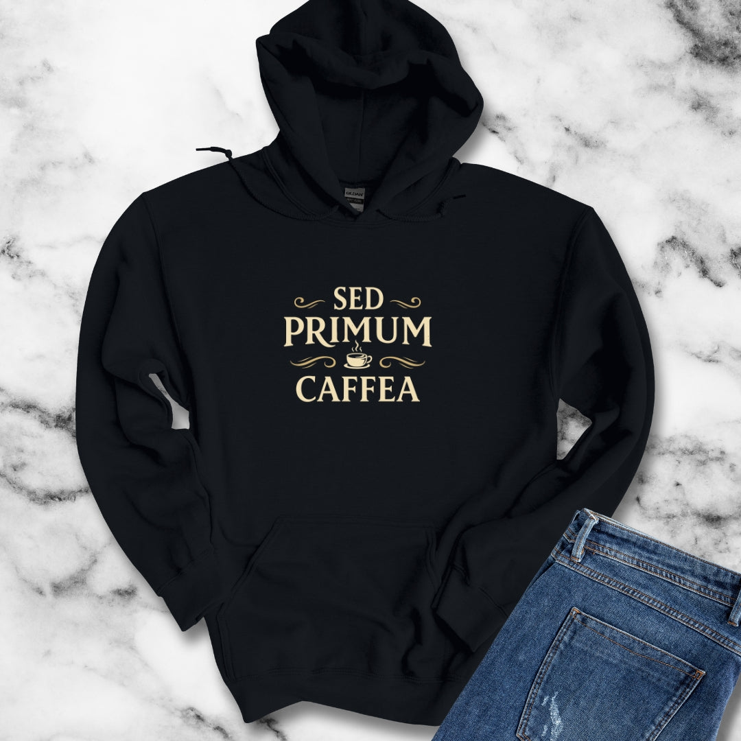 But First Coffee in Latin Hoodie Sweatshirt