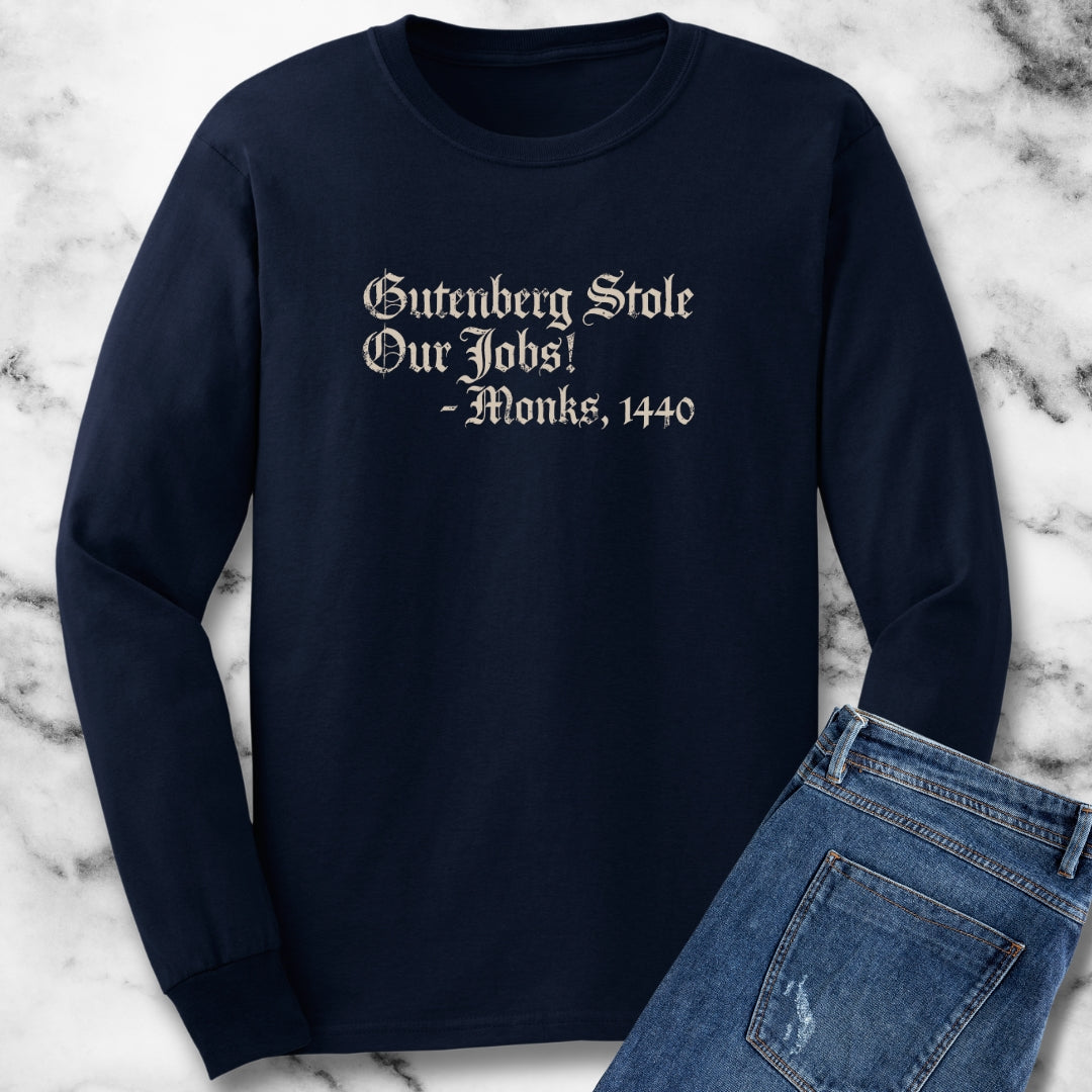 Gutenberg Stole Our Jobs Monks 1440 Long Sleeve Tee