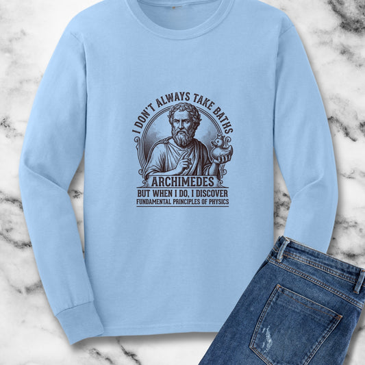 Archimedes Don't Always Take Baths Discover Physics Unisex Long Sleeve Tee