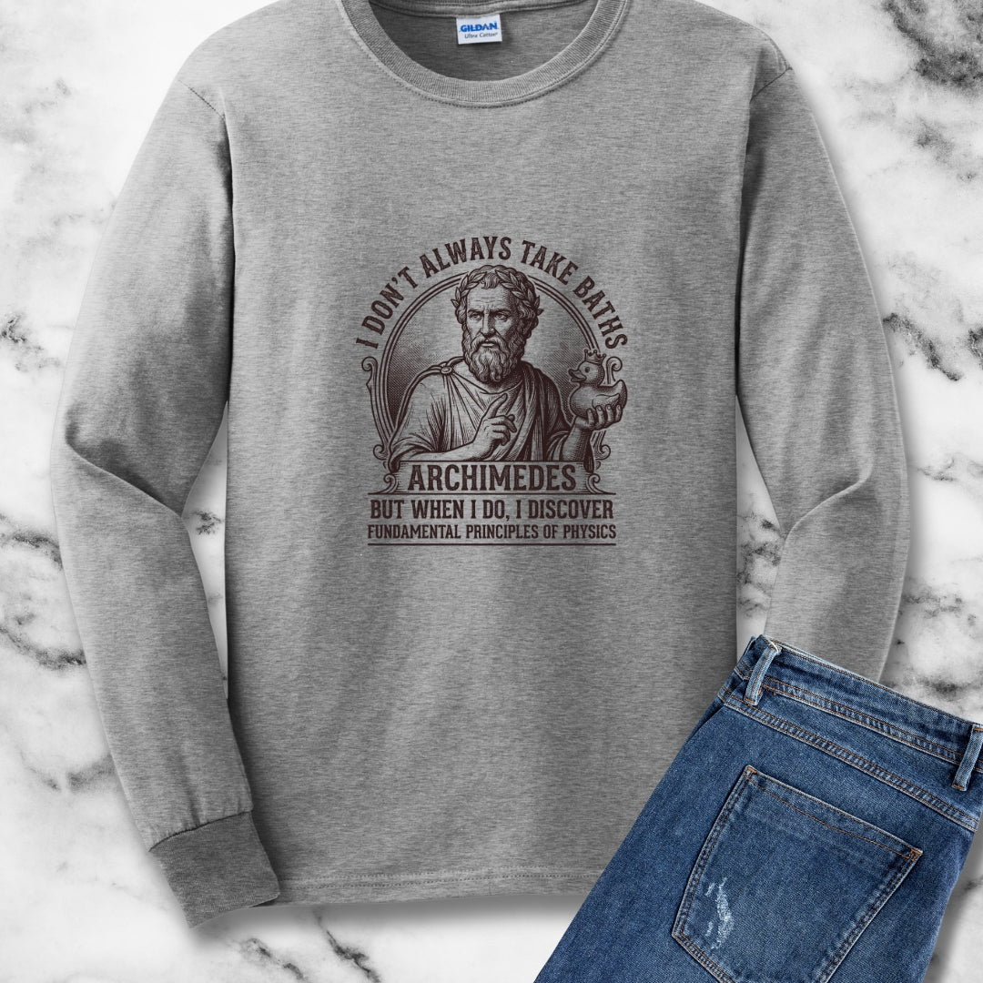 Archimedes Don't Always Take Baths Discover Physics Unisex Long Sleeve Tee