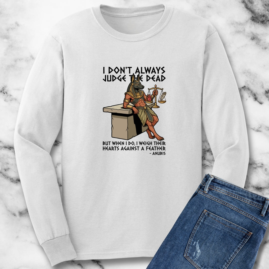 Anubis Don't Always Judge Dead Weigh Heart Unisex Long Sleeve Tee
