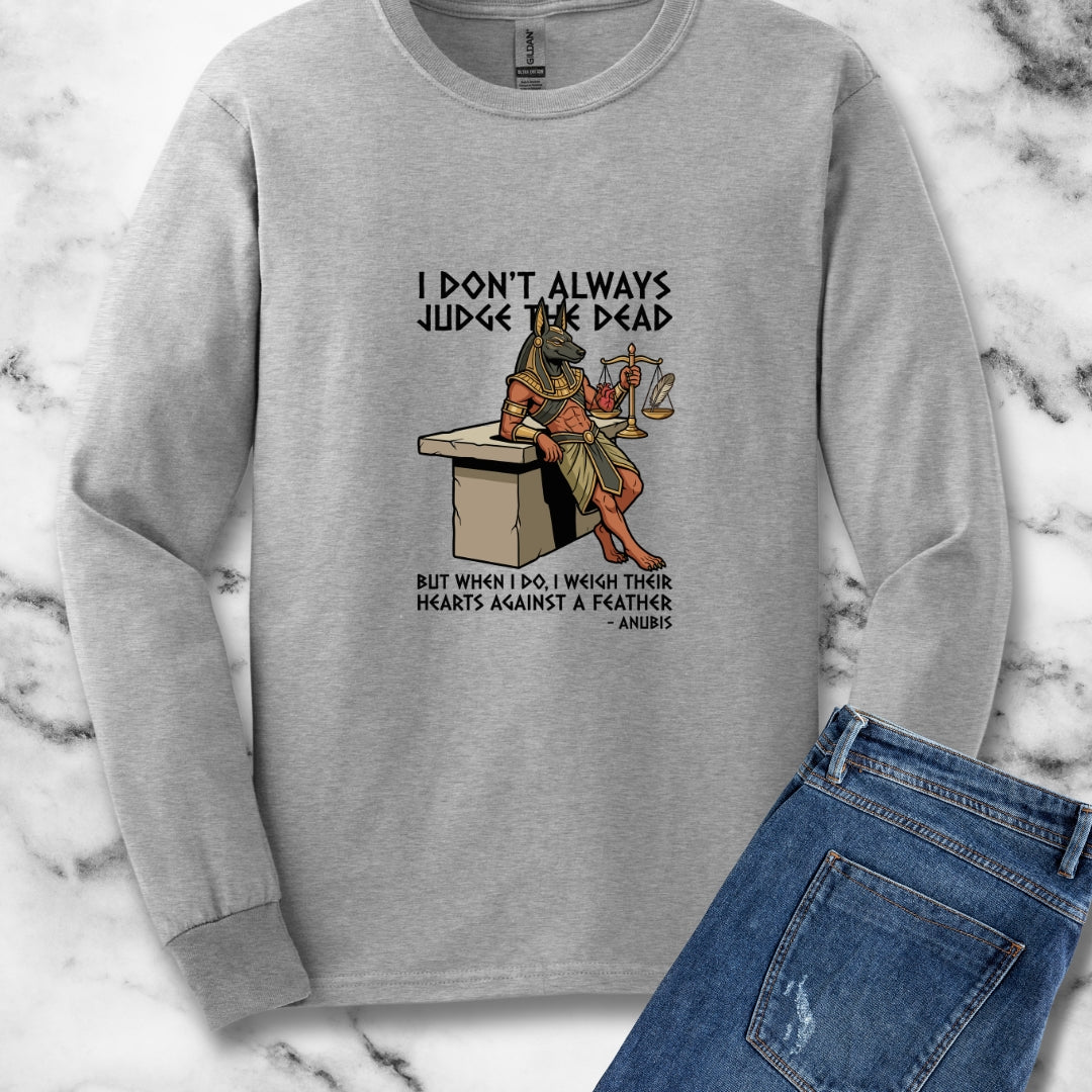 Anubis Don't Always Judge Dead Weigh Heart Unisex Long Sleeve Tee