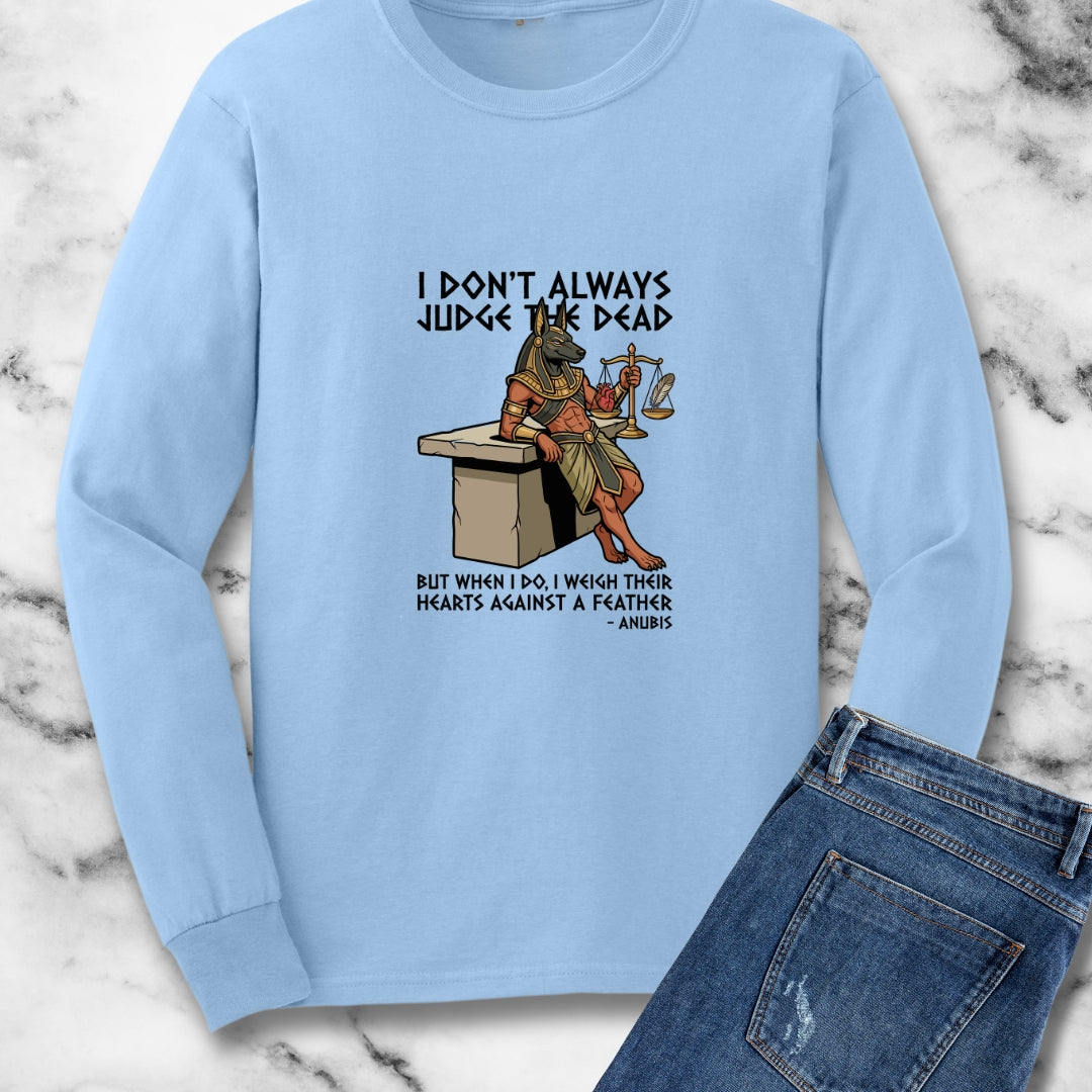 Anubis Don't Always Judge Dead Weigh Heart Unisex Long Sleeve Tee