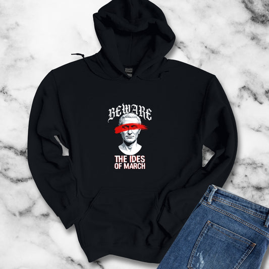 Beware the Ides of March Hoodie Sweatshirt