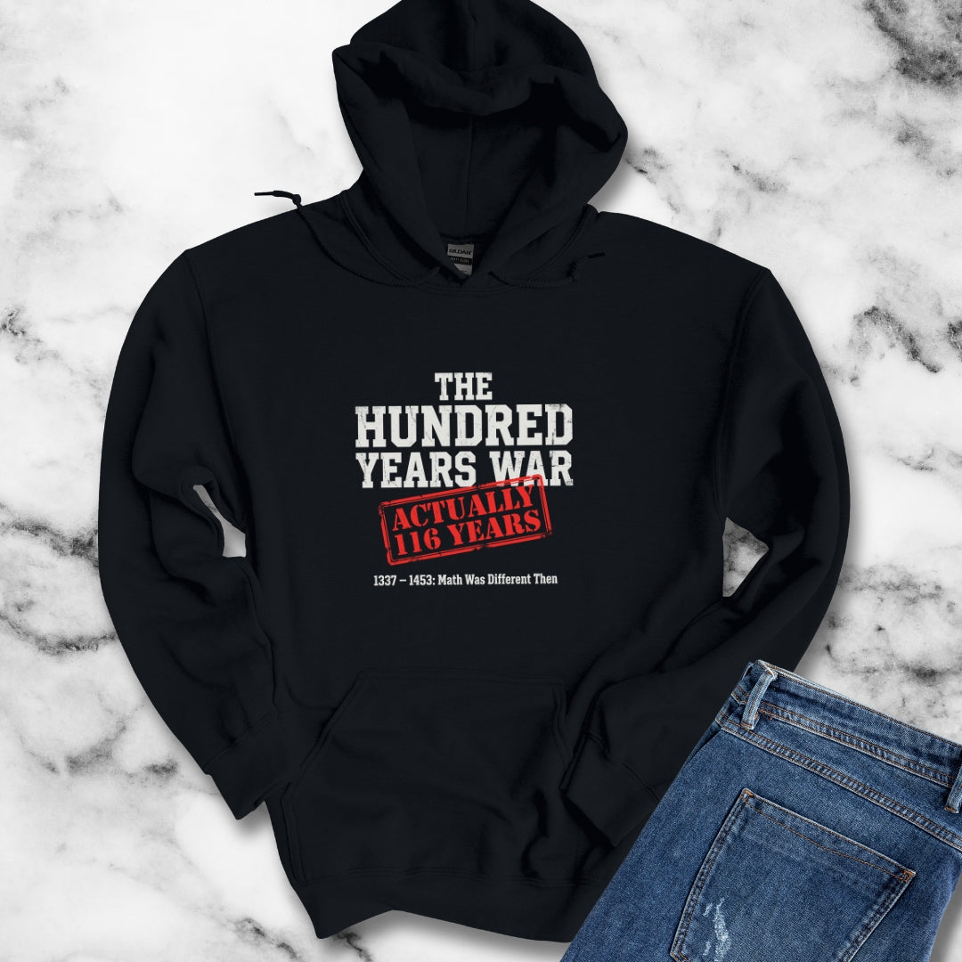 100 Years War Math was Different Hoodie