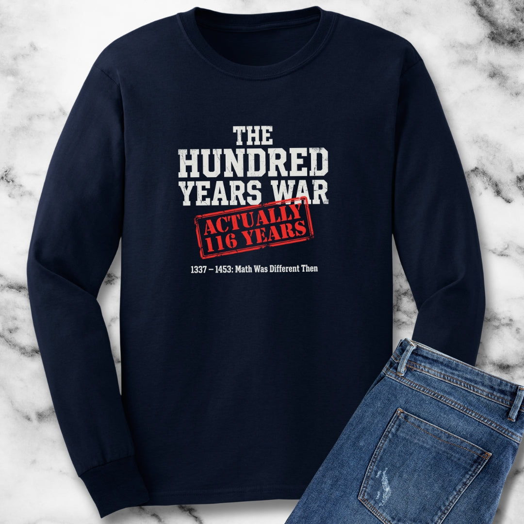 100 Years War Math was Different Long Sleeve Tee